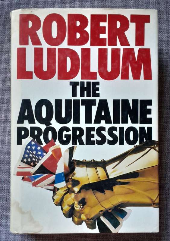 The Aquitaine Progression - Robert Ludlum Hardcover (Hardcover) (1984 UK First edition)