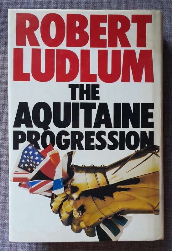 The Aquitaine Progression - Robert Ludlum Hardcover (Hardcover) (1984 UK First edition)