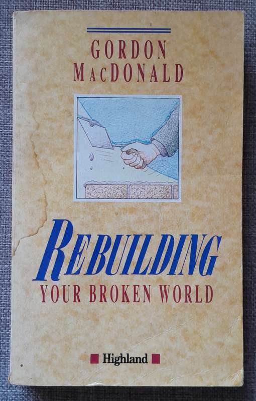 Rebuilding your broken world - Gordon MacDonald