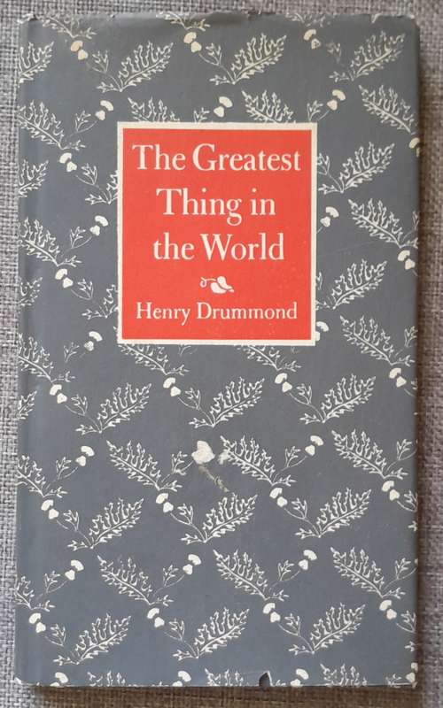 The Greatest thing in the world - Henry Drummond (Hardcover)