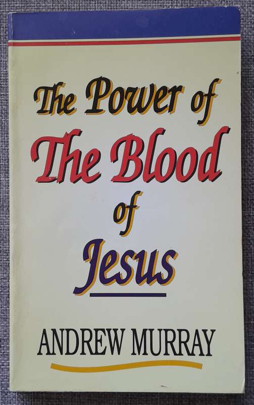 The Power of the Blood of Jesus - Andrew Murray