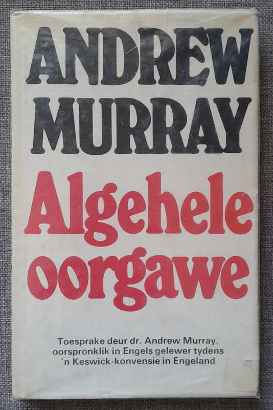 Algehele Oorgawe - Andrew Murray (Hardcover)