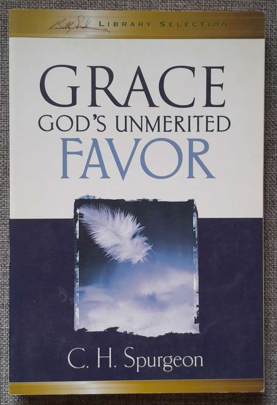 Grace, God's Unmerited Favor - Charles Spurgeon