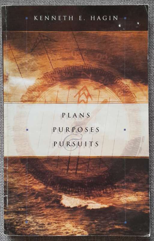 Plans Purposes Pursuits - Kenneth Hagin