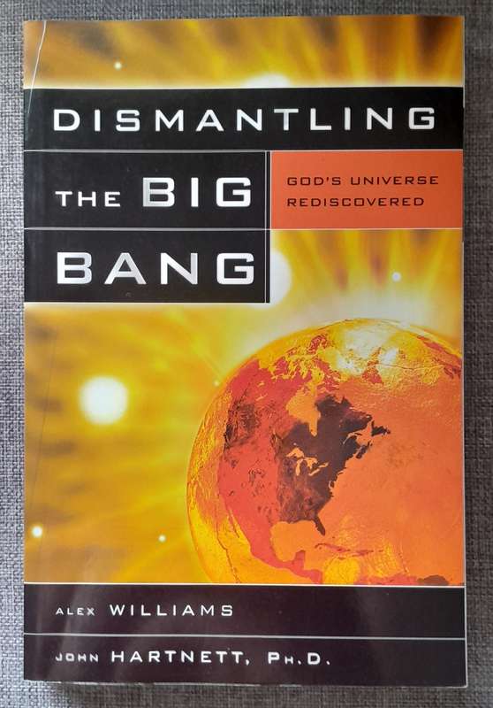 Dismantling the Big Bang Theory - Alex Williams and John Hartnett