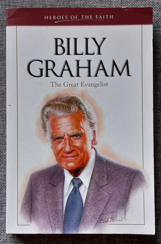 Billy Graham the great evangelist - Heroes of the faith