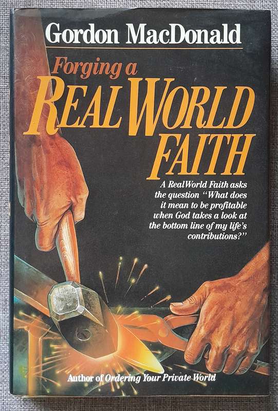 Forging a real world faith - Gordon MacDonald (Hardcover)