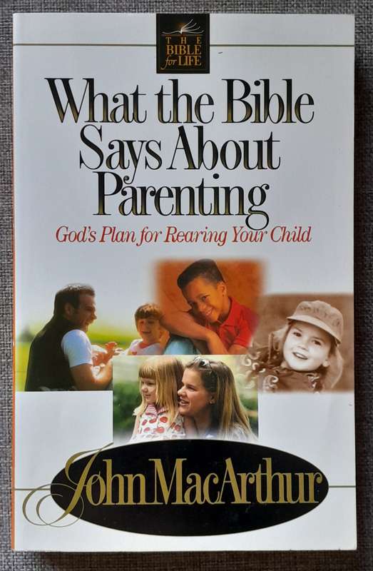 What the Bible says about parenting - John MacArthur