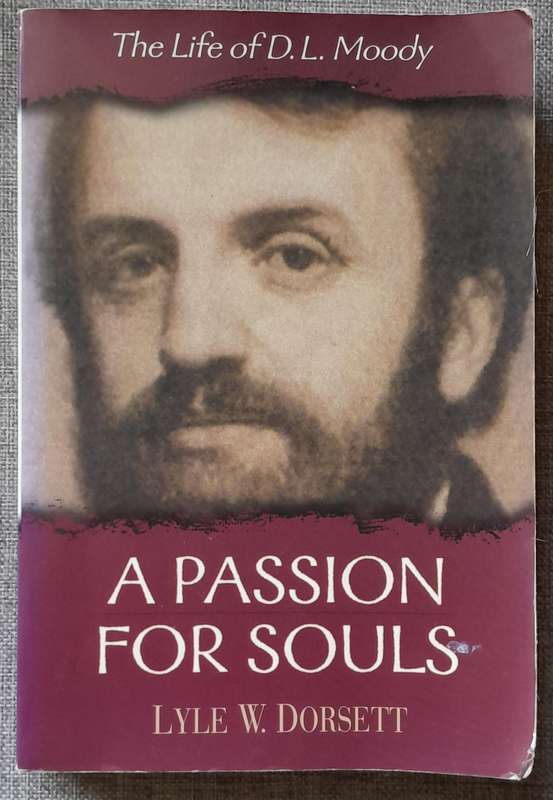 Life of D.L. Moody - A Passion for souls by Lyle Dorsett