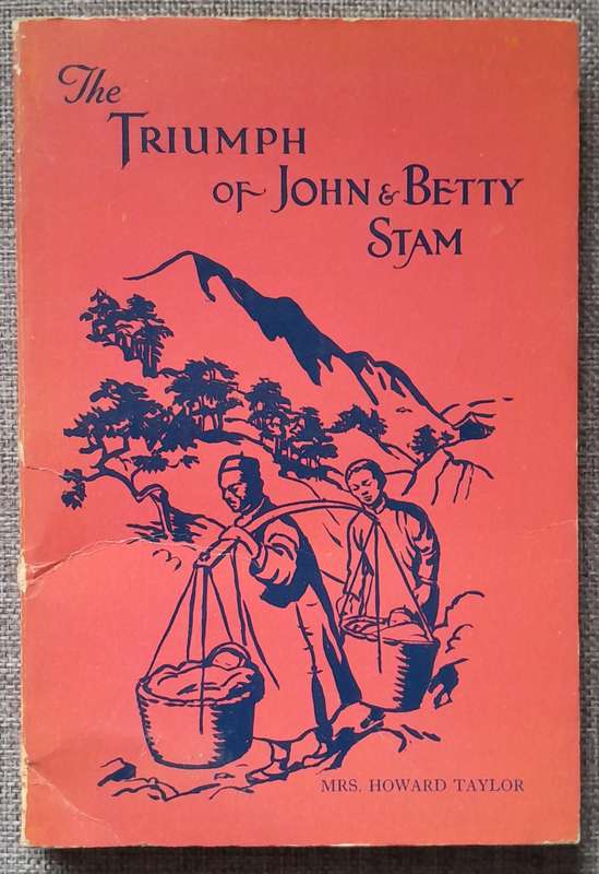 The triumph of John & Betty Stam - Howard Taylor