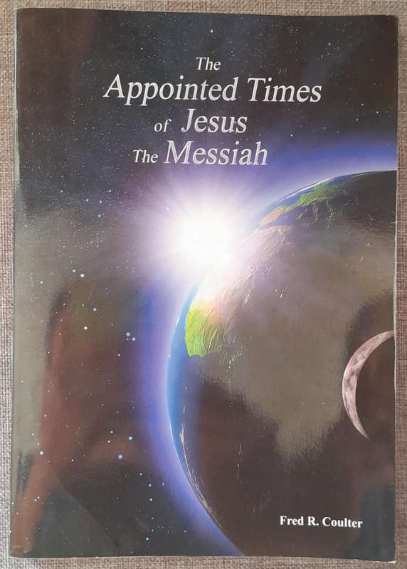 The Appointed times of Jesus the Messiah - Fred Coulter (large book)