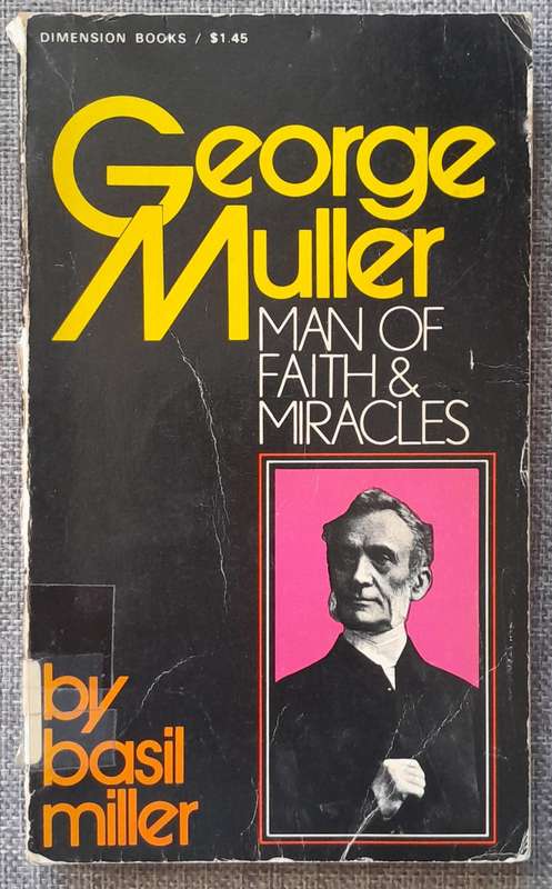 George Muller Man of faith and miracles - Basil Miller