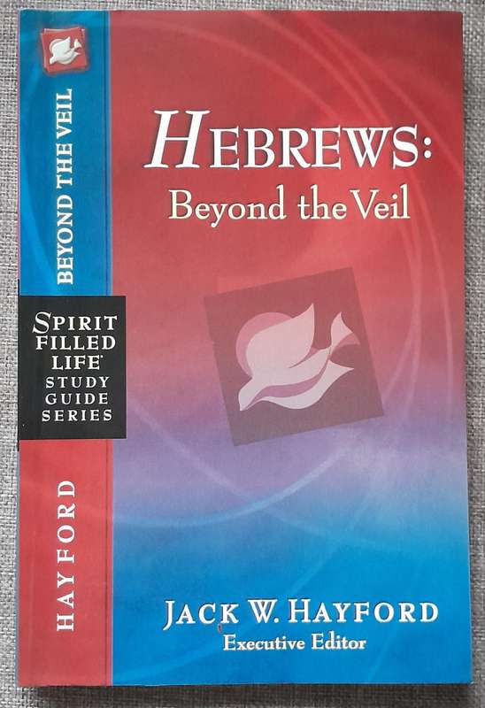 Hebrews: Beyond the veil - Jack Hayford