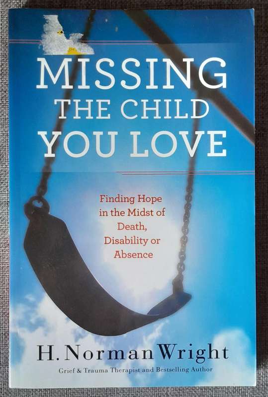 Missing the child you love - H. Norman Wright