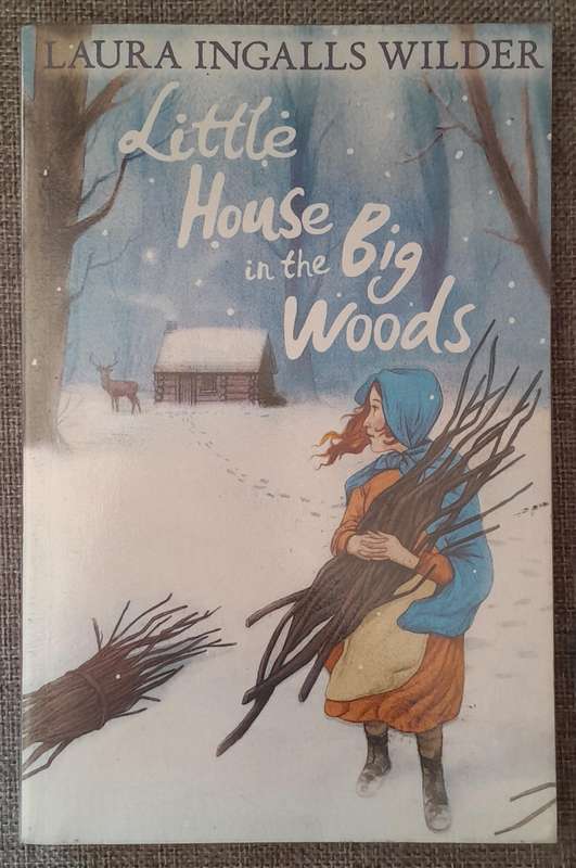 Little house in the big woods - Laura Ingalls Wilder