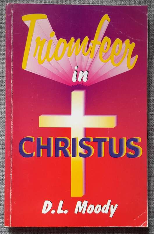 Triomfeer in Christus - D.L. Moody