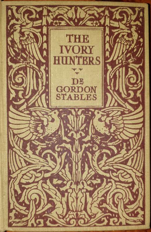 The Ivory Hunters - Dr Gordon Stables, with original D/J.