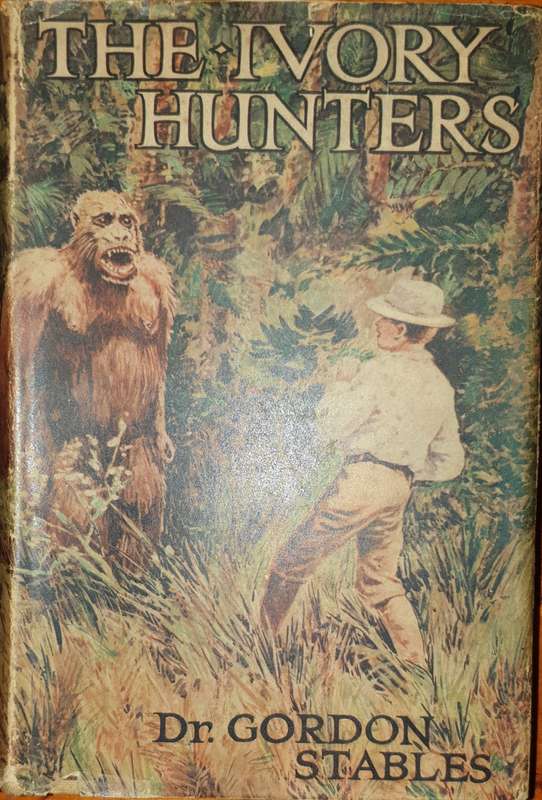 The Ivory Hunters - Dr Gordon Stables, with original D/J.