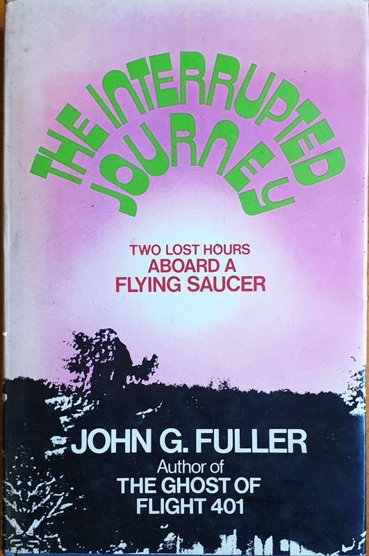 The Interrupted Journey - Two lost hours aboard a flying saucer (Non-Fiction)