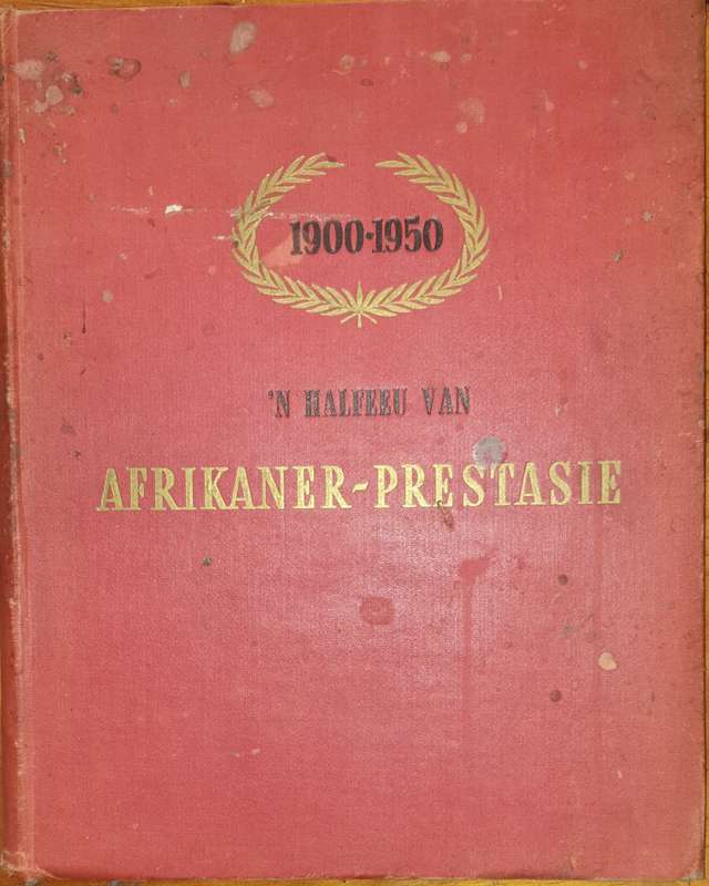 1900 - 1950. 'N Halfeeu van Afrikaner-Prestasie