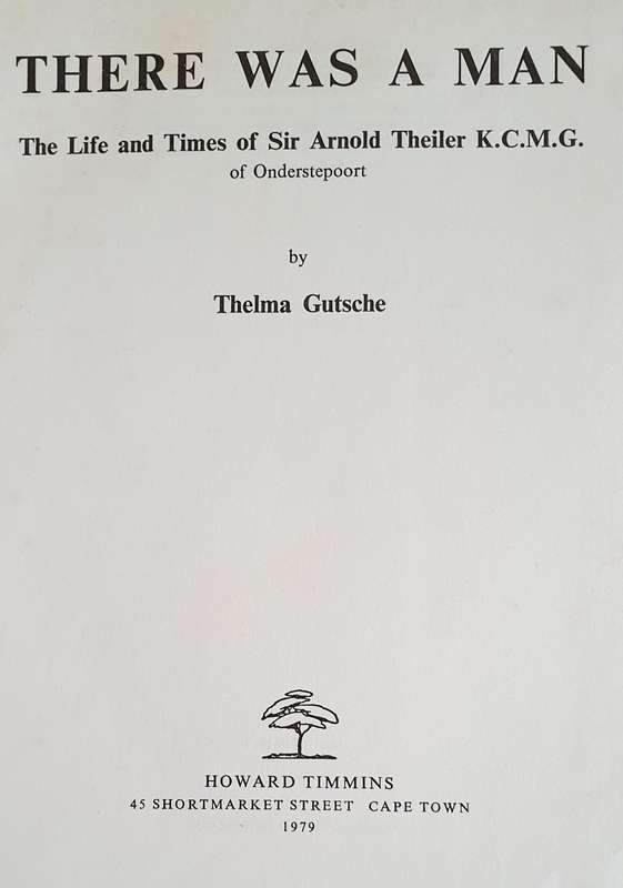 There was a Man - The Life and Times of Sir Arnold Theiler of Onderstepoort.