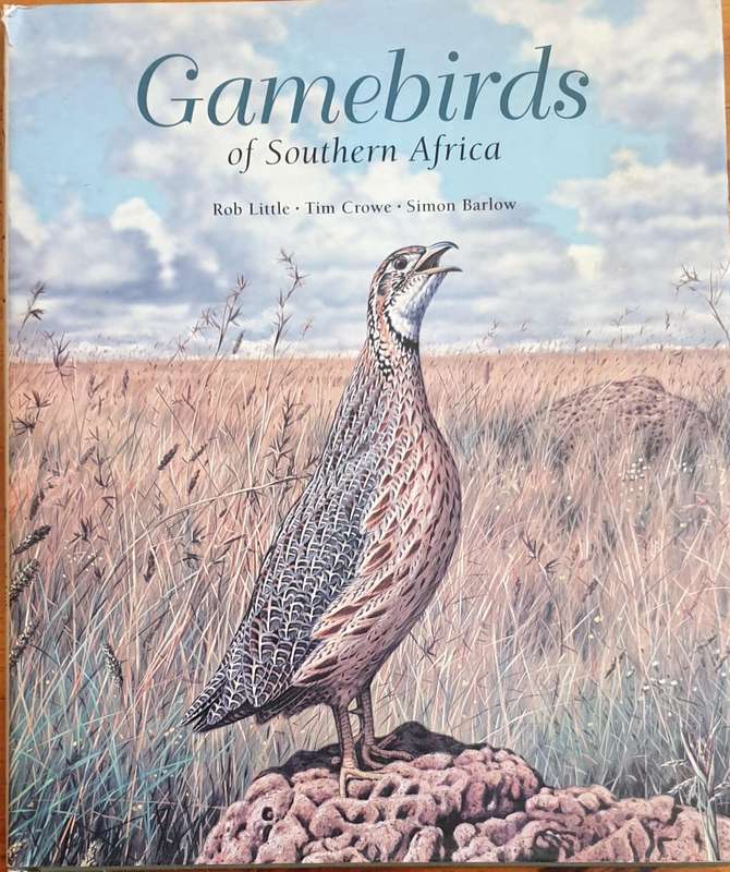 Gamebirds of Southern Africa - Rob Little / tim crowe / simon barlow