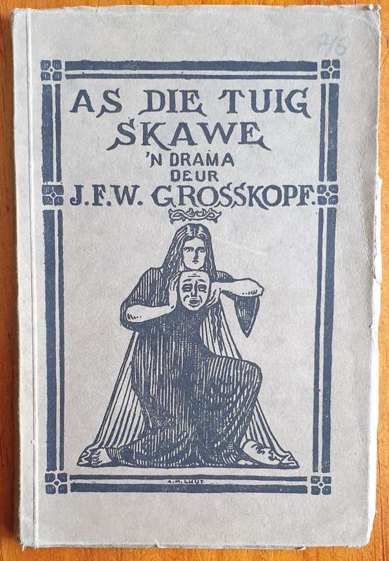 J.F.W. Grosskopf, 2 x Dramas, met tekeninge deur J.H. Pierneef, Eric Mayer & A.M Luyt.