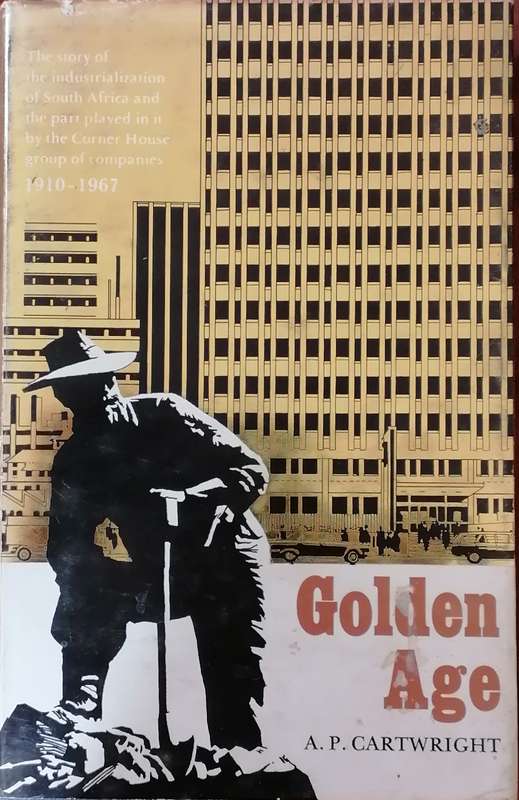 Golden Age - The Story of the Industrialization of South Africa