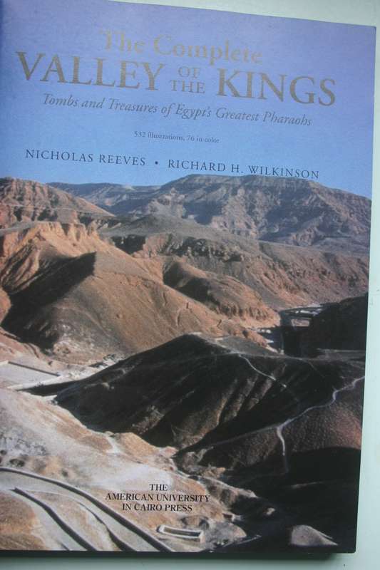 The Complete Valley of the Kings - Nicholas Reeves and Richard H Wilkinson.