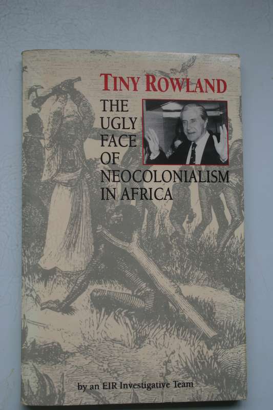 TINY ROWLAND - The ugly pace of Neocolonialism in Africa.
