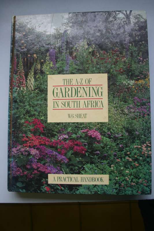THE A-Z OF GARDENING IN SOUTH AFRICA - W.G. SHEAT