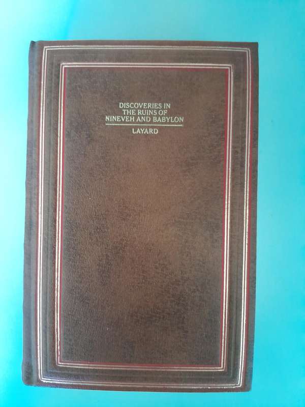 Discoveries in the ruins of Nineveh and Babylon - Austen H. Layard