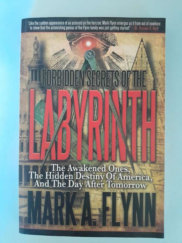Forbidden Secrets of the Labyrinth: The Awakened Ones, the Hidden Destiny of America - Mark A. Flynn
