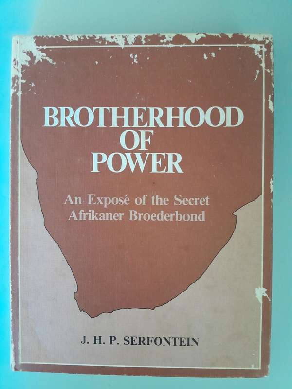 Brotherhood of Power - An Expose of the Secret Afrikaner Broederbond - J.H.P. Serfontein