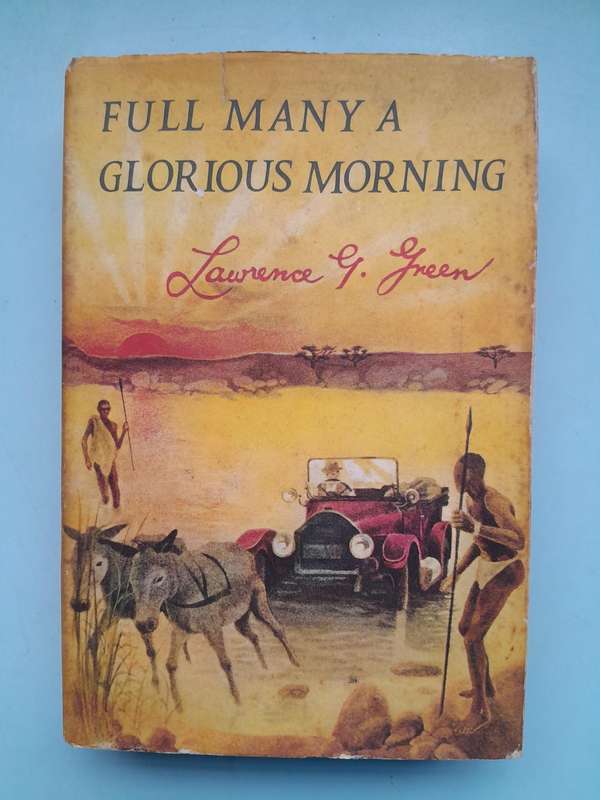 Full Many A Glorious Morning - Lawrence G. Green - First Edition 1968.