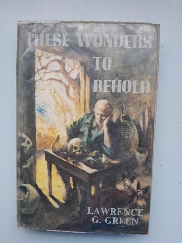 Those Wonders To Behold - Lawrence G. Green - First Edition 1959.