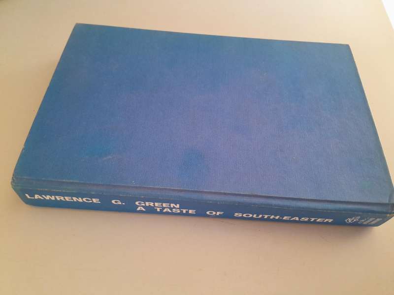 A Taste of South-Easter - Lawrence G. Green - First Edition - 1971.