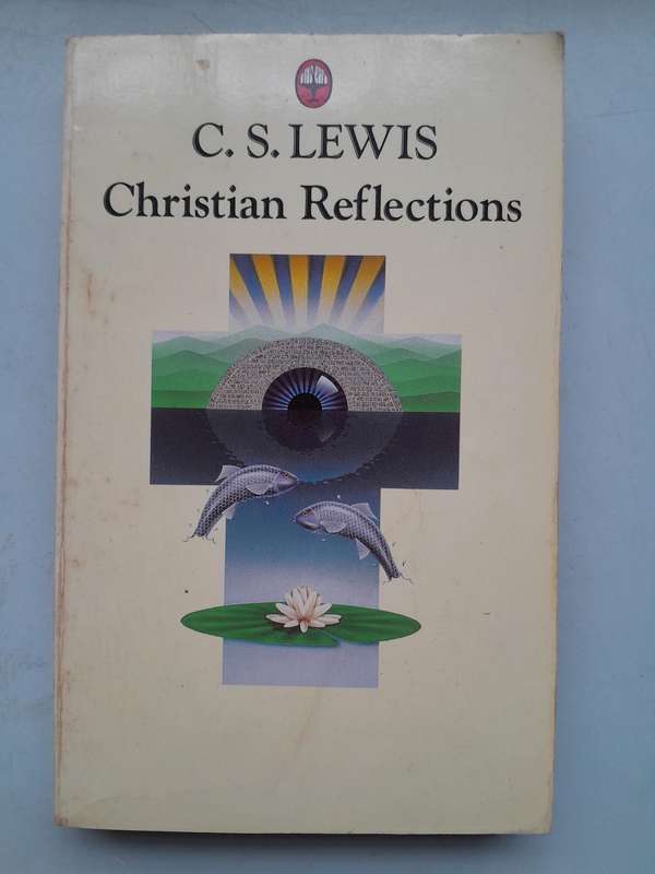 C.S. LEWIS - Christian Reflections.
