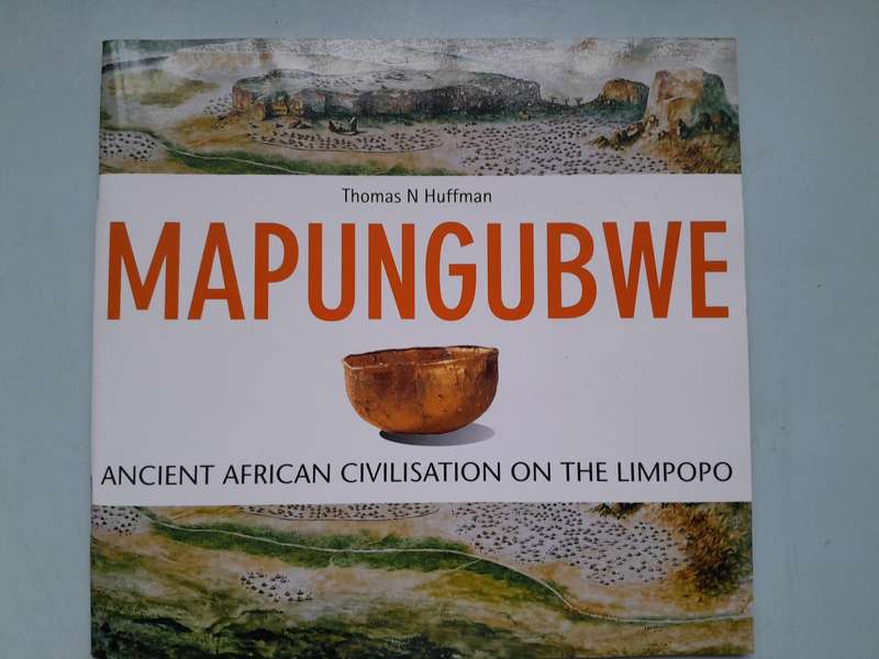 Mapungubwe - Ancient African Civilisation in the Limpopo - Thomas N Huffman.