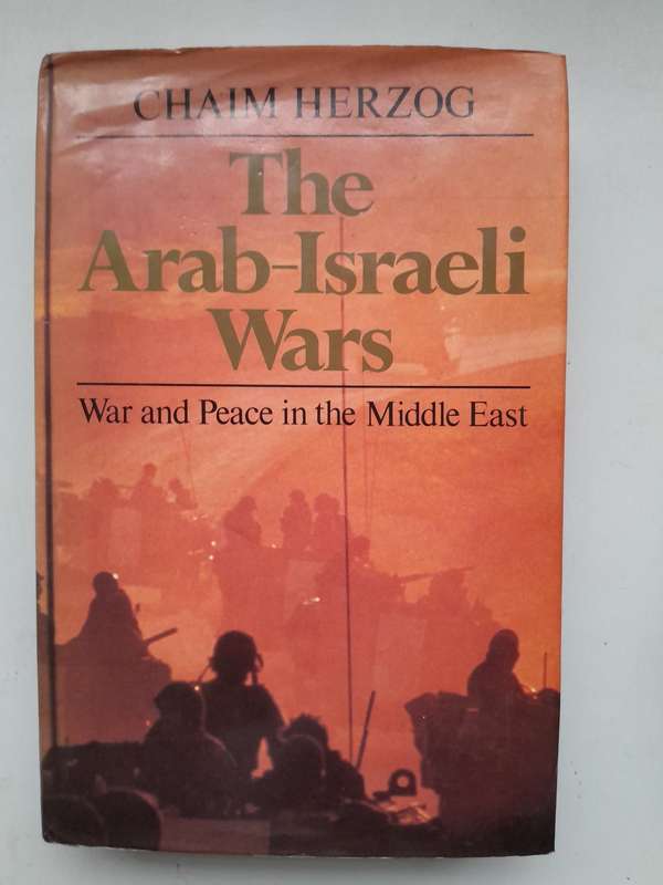 The Arab-Israeli Wars - War and Peace in the Middle East - Chaim Herzog.