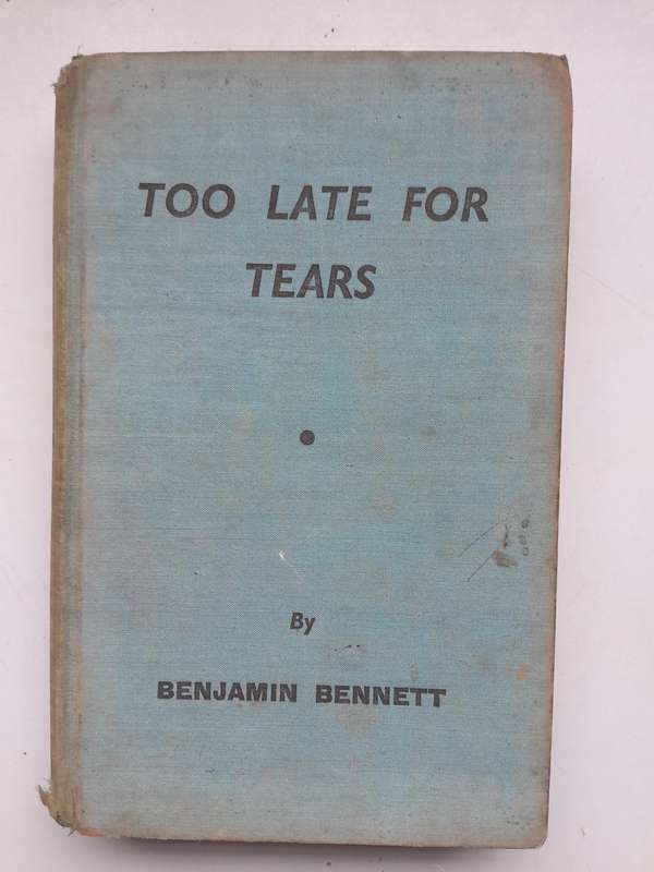 TOO LATE FOR TEARS - BENJAMIN BENNETT.