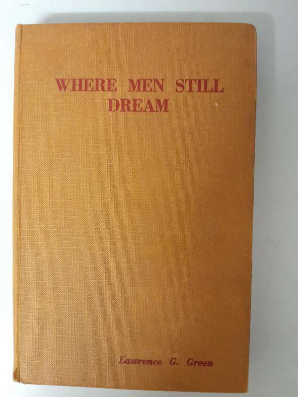 Where Men still Dream - Lawrence G. Green