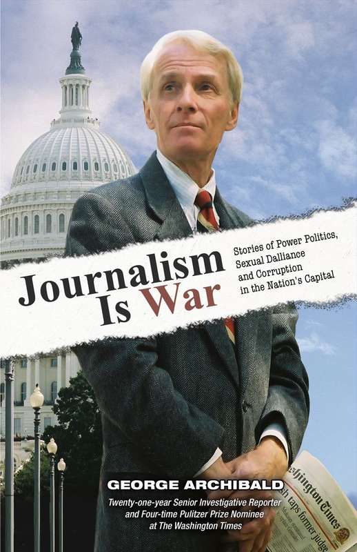 Journalism Is War - George Archibald.