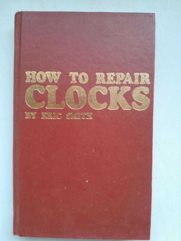 HOW TO REPAIR CLOCKS - ERIC SMITH - 1980.