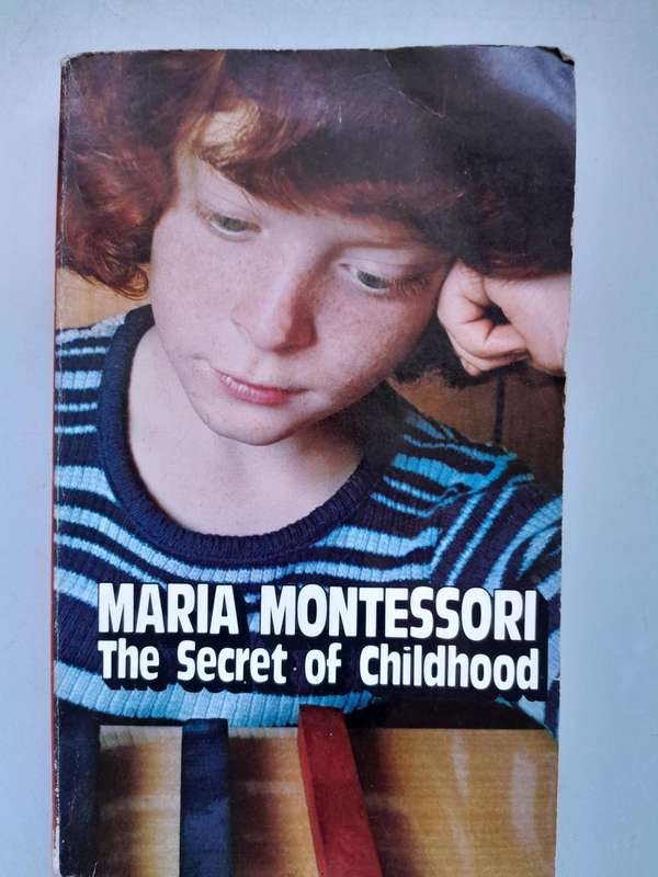 Maria Montessori - The Secret of Childhood - 1972 Edition.