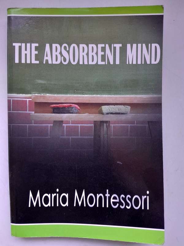 The Absorbent Mind - Maria Montessori - 2012 Edition.