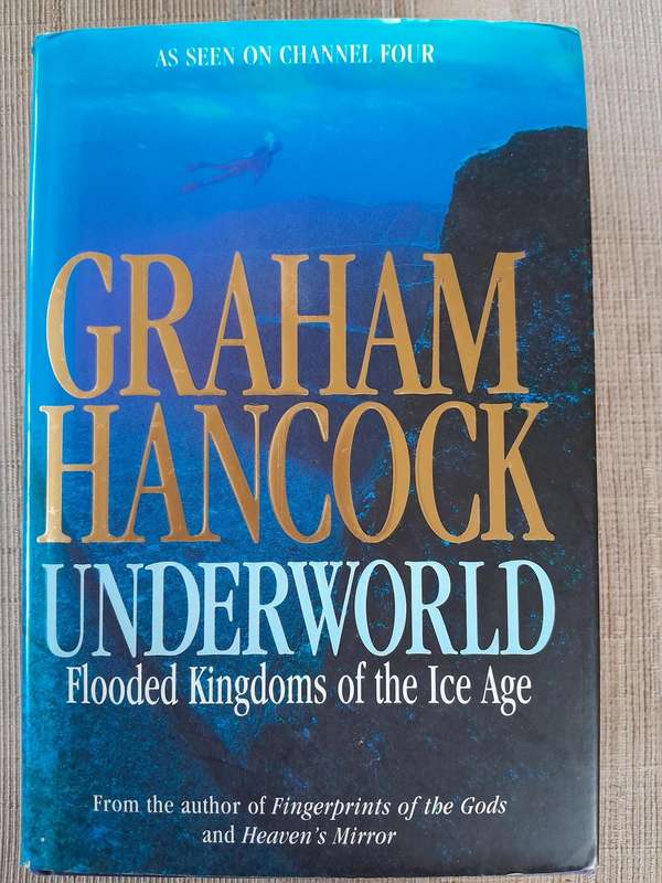 Underworld - Flooded Kingdoms of the Ice Age. - Graham Hancock. - 2002.
