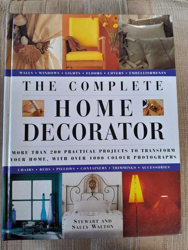 THE COMPLETE HOME DECORATOR - Stewart and Sally Walton. - 1997.