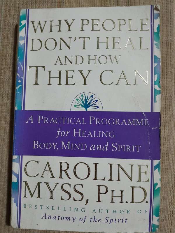 Why People Don't Heal and how They Can - Caroline Myss.