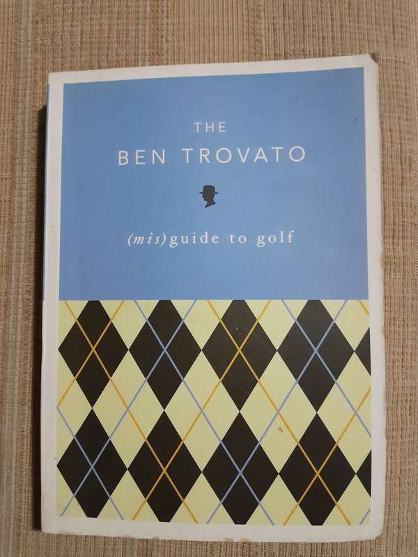 The Ben Trovato - (mis) guide to golf.